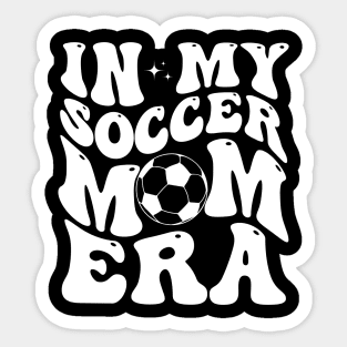 In My Soccer Mom Era Groovy Retro Mama Soccer Sticker